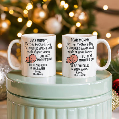 Dear Mommy, i am snuggled here till Next Mothers Day Coffee Mug