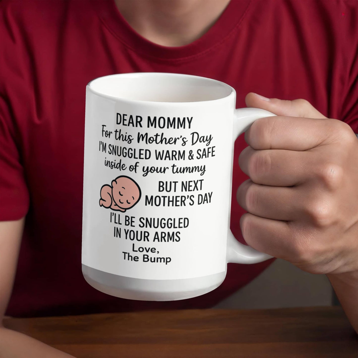Dear Mommy, i am snuggled here till Next Mothers Day Coffee Mug
